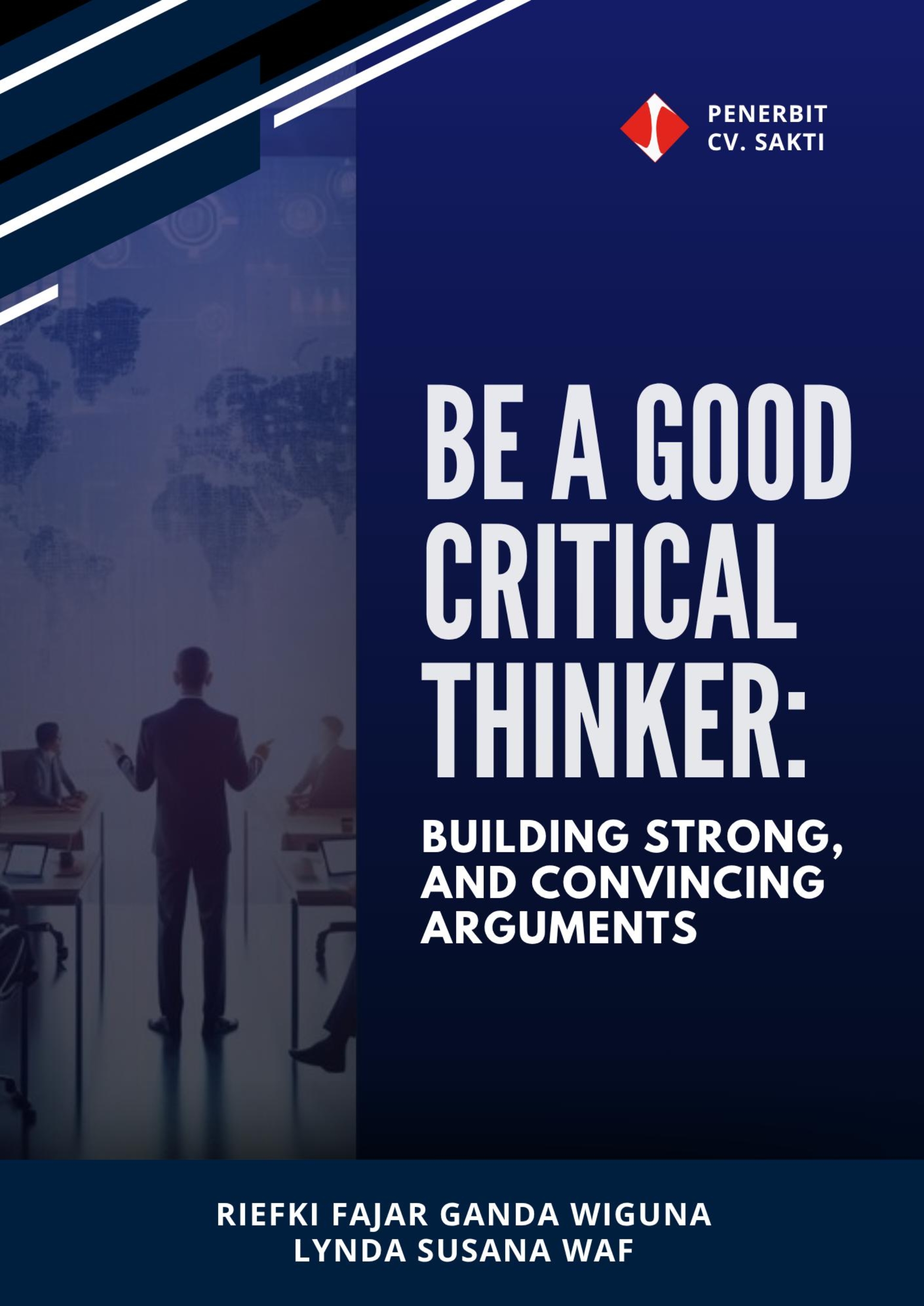 Be A Good Critical Thinker: Building Strong, and Convincing Arguments