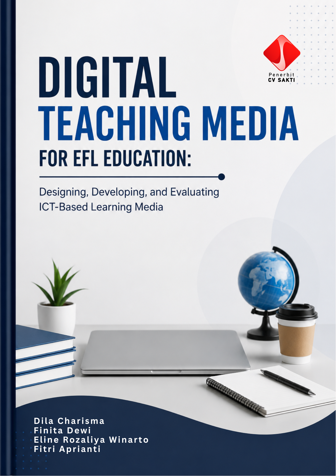 DIGITAL TEACHING MEDIA FOR EFL EDUCATION: DESIGNING, DEVELOPING, AND EVALUATING ICT-BASED LEARNING MEDIA