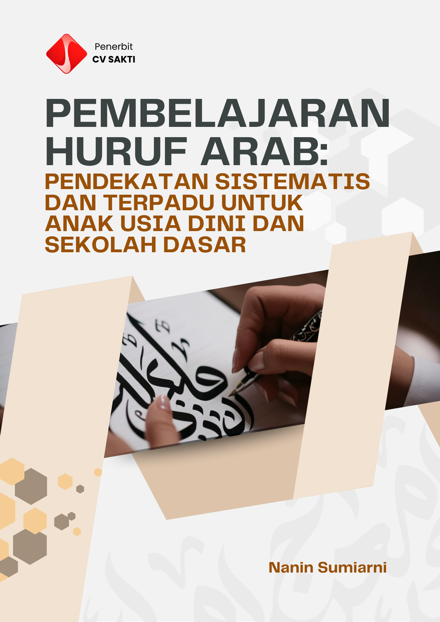 PEMBELAJARAN HURUF ARAB: PENDEKATAN SISTEMATIS DAN TERPADU UNTUK ANAK USIA DINI DAN SEKOLAH DASAR