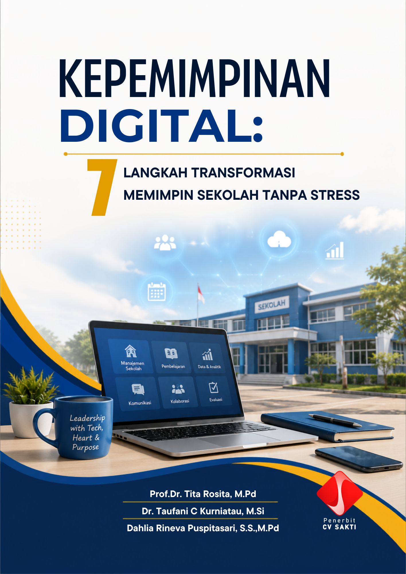 KEPEMIMPINAN DIGITAL: 7 LANGKAH TRANSFORMASI MEMIMPIN SEKOLAH TANPA STRESS