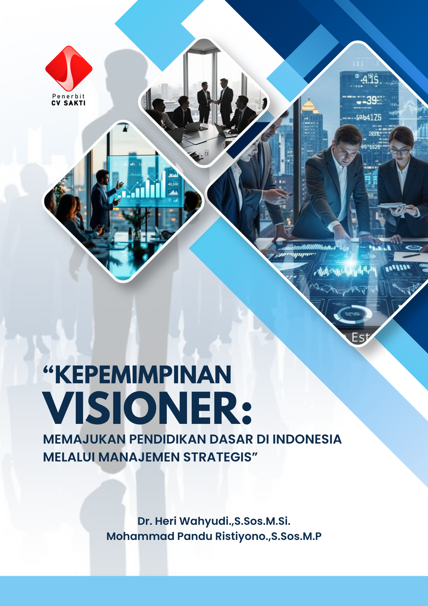 "KEPEMIMPINAN VISIONER: MEMAJUKAN PENDIDIKAN DASAR DI INDONESIA MELALUI MANAJEMEN STRATEGIS"