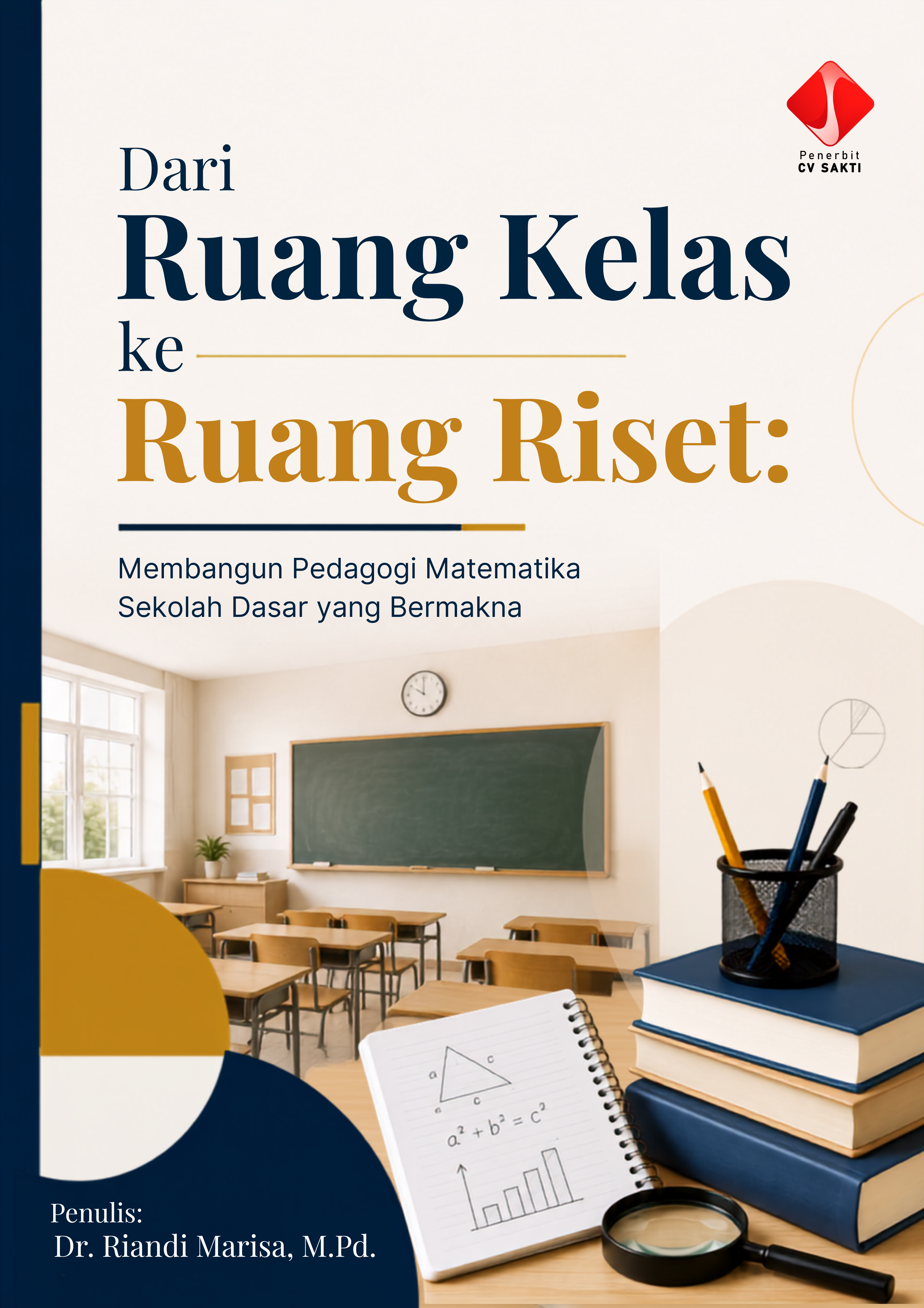 Dari Ruang Kelas ke Ruang Riset: Membangun Pedagogi Matematika Sekolah Dasar yang Bermakna