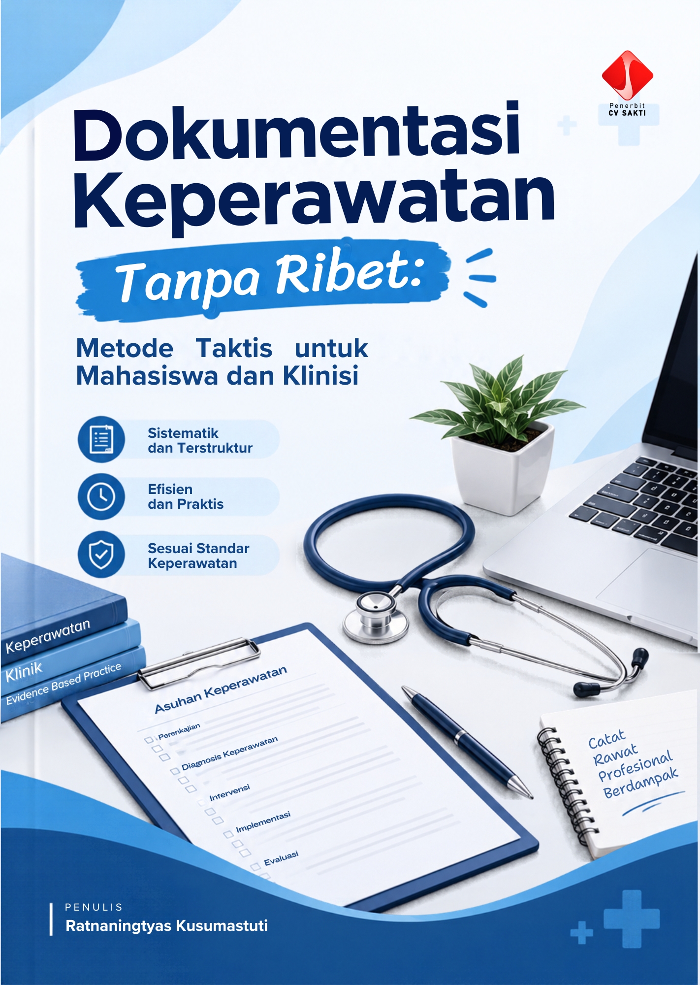 Dokumentasi Keperawatan Tanpa Ribet: Metode Taktis untuk Mahasiswa dan Klinisi