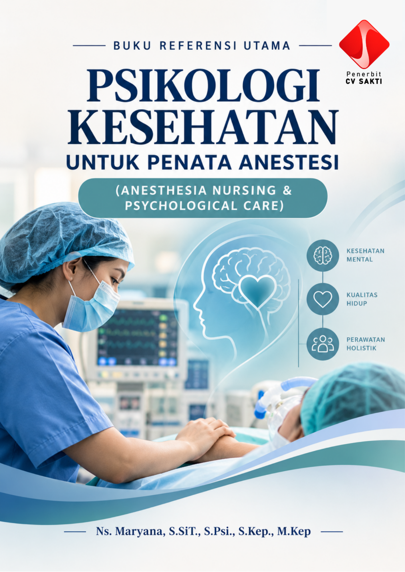 BUKU REFERENSI UTAMA PSIKOLOGI KESEHATAN UNTUK PENATA ANESTESI (ANESTHESIA NURSING & PSYCHOLOGICAL CARE)