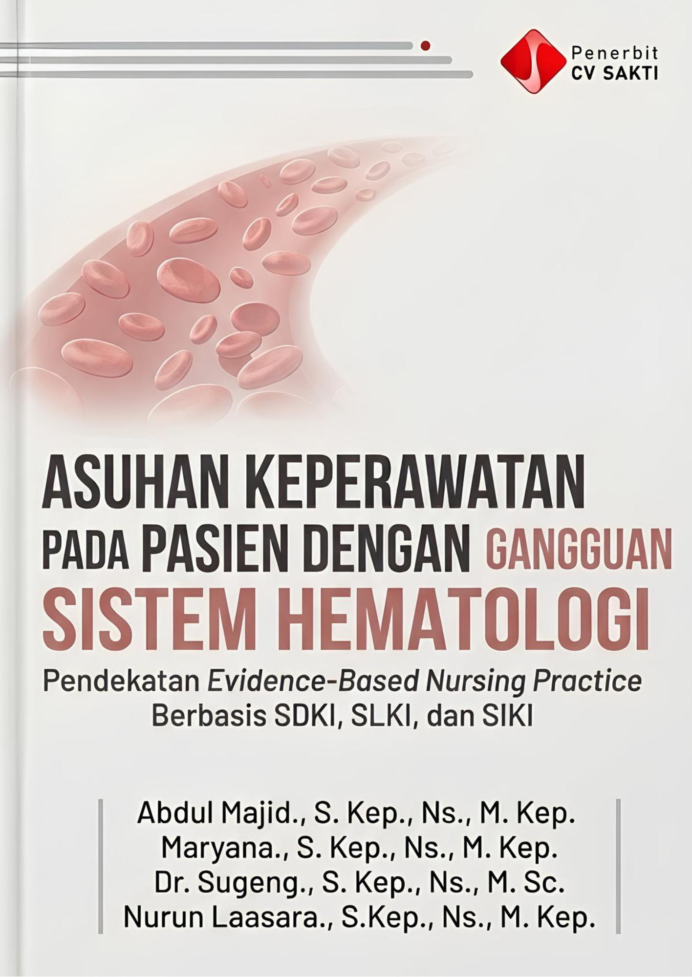Asuhan Keperawatan pada pasien dengan gangguan sistem hematologi. Pendekatan Evidence-Based Nursing Practice Berbasis SDKI, SLKI, dan SIKI