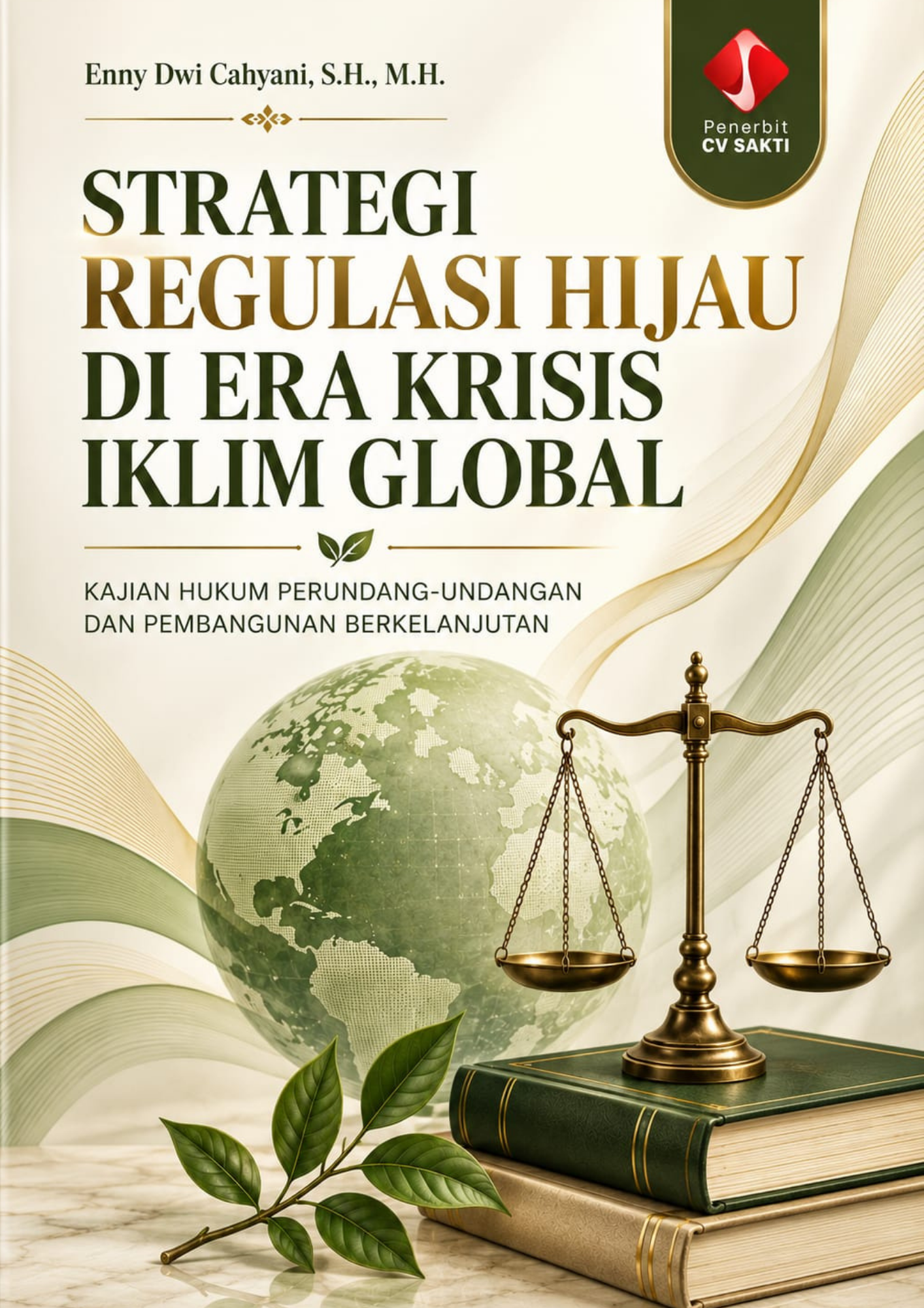 STRATEGI REGULASI HIJAU DI ERA KRISIS IKLIM GLOBAL (KAJIAN HUKUM PERUNDANG-UNDANGAN DAN PEMBANGUNAN BERKELANJUTAN)