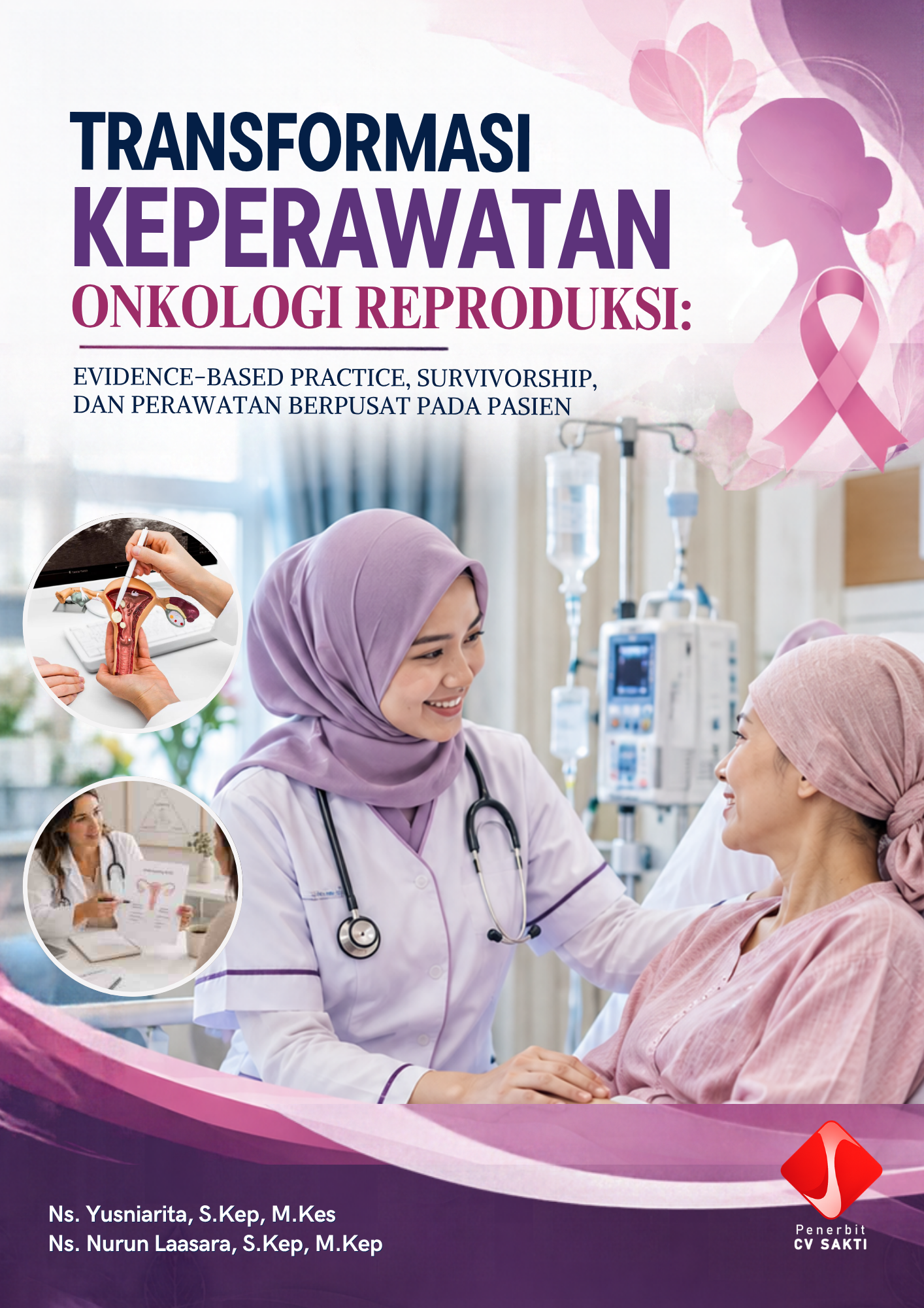 TRANSFORMASI KEPERAWATAN ONKOLOGI REPRODUKSI: EVIDENCE-BASED PRACTICE, SURVIVORSHIP, DAN PERAWATAN BERPUSAT PADA PASIEN