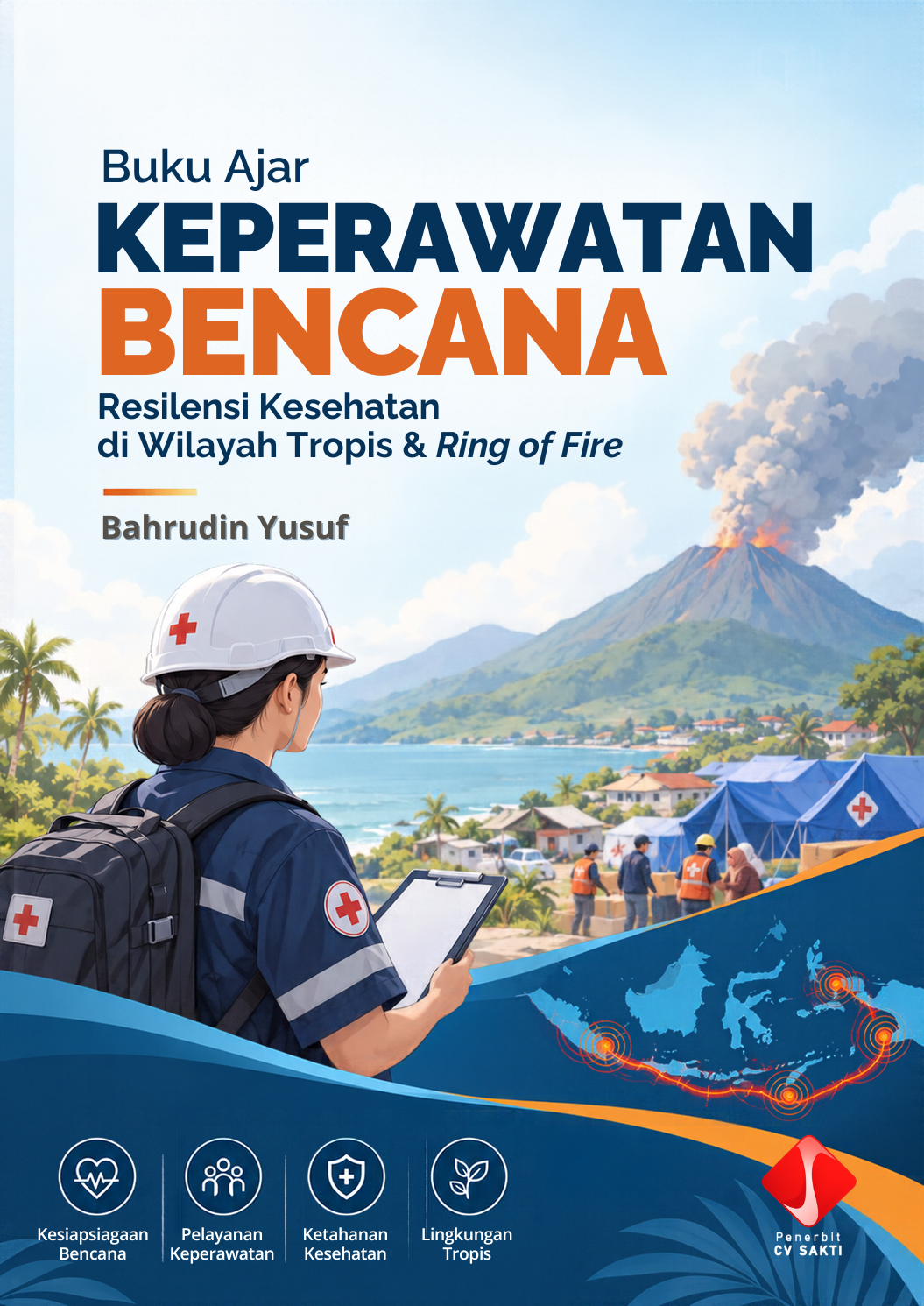 Buku Ajar Keperawatan Bencana: Resiliensi Kesehatan di Wilayah Tropis & Ring of Fire