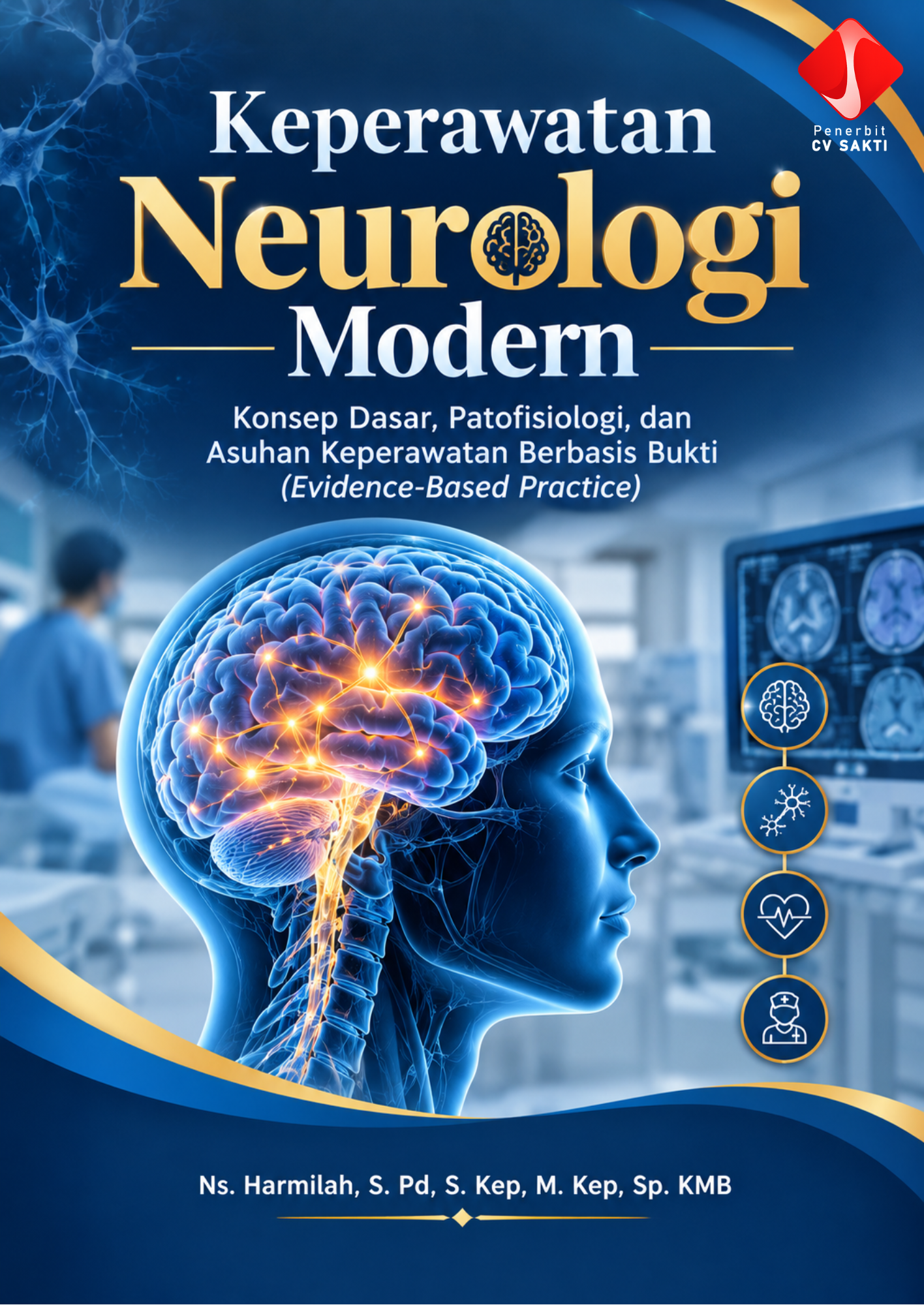 Keperawatan Neurologi Modern: Konsep Dasar, Patofisiologi, dan Asuhan Keperawatan Berbasis Bukti (Evidence-Based Practice)"